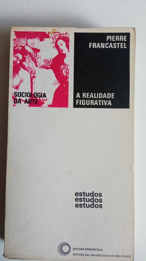 A Realidade Figurativa - Serie Estudos - Sociologia Da Arte - Pierre Francastel