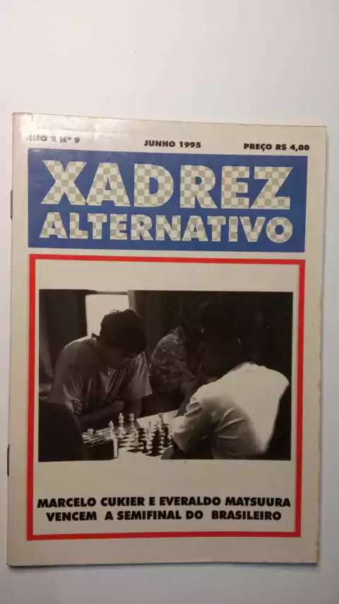 Ano 2 Nº 9 - Marcelo Cukier E Everaldo Matsuura Vencem A Semifinal Do Brasileiro - Revista Xadrez Alternativo