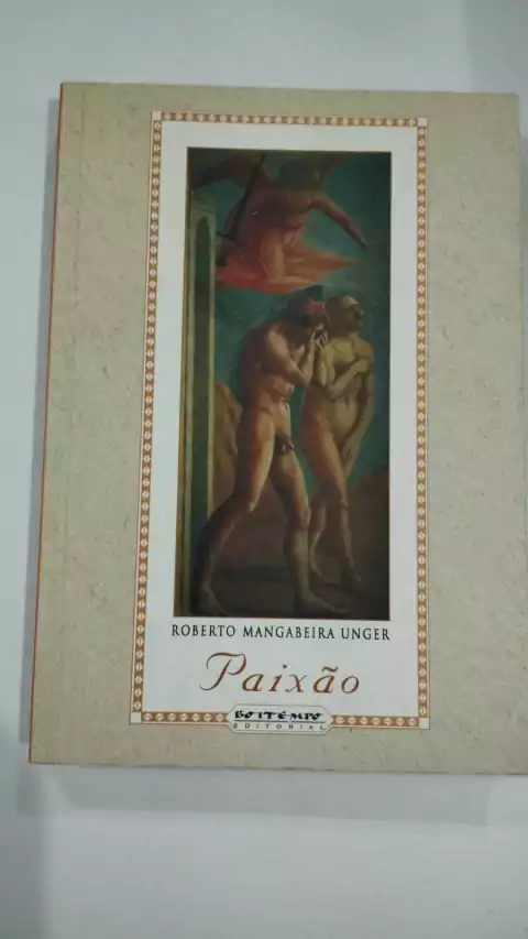 Paixão - Um Ensaio Sobre A Personalidade - Roberto Mangabeira Unger