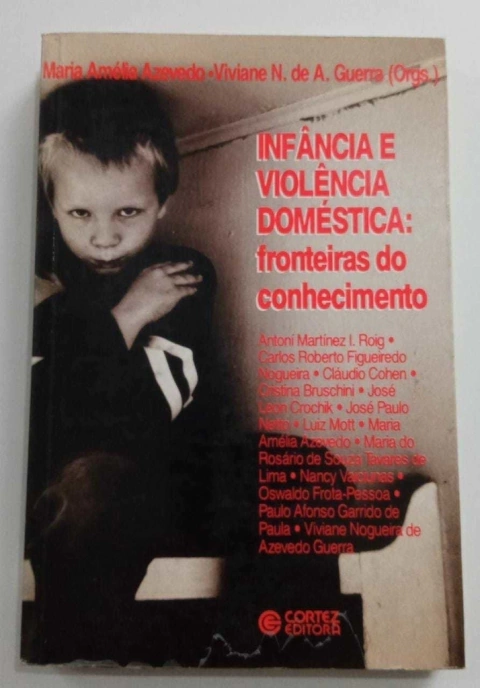 Infância E Violência Doméstica - Fonteiras Do Conhecimento - Maria Amélia Azevedo - Viviane N A Guerra