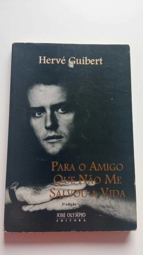 Para O Amigo Que Não Me Salvou A Vida - Hervé Guibert