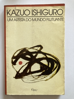 Um Artista Do Mundo Flutuante - Kazuo Ishiguro