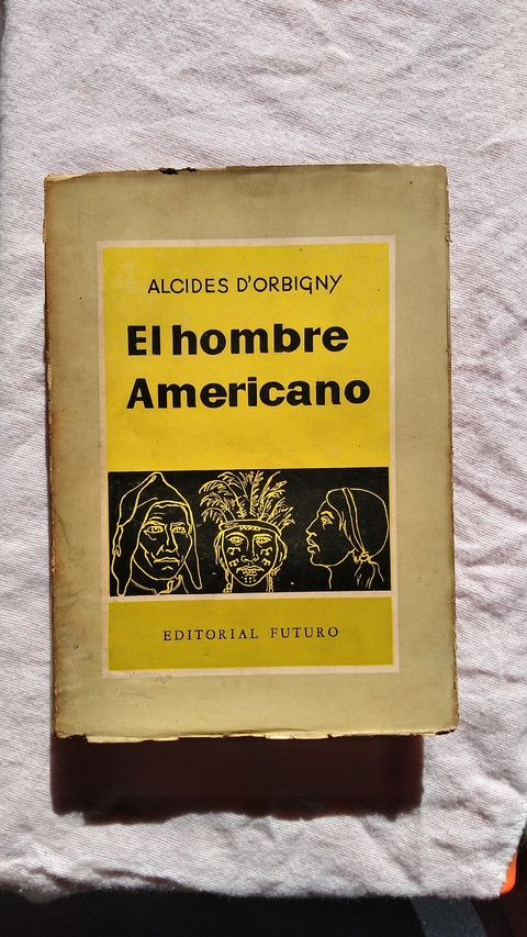 El Hombre Americano - Alcides D' Orbigny