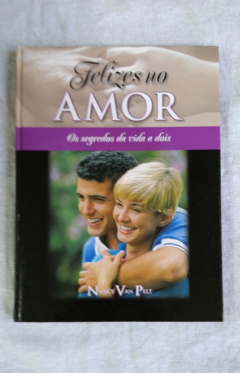 Felizes No Amor - Segredo Da Vida A Dois - Nancy Van Peit