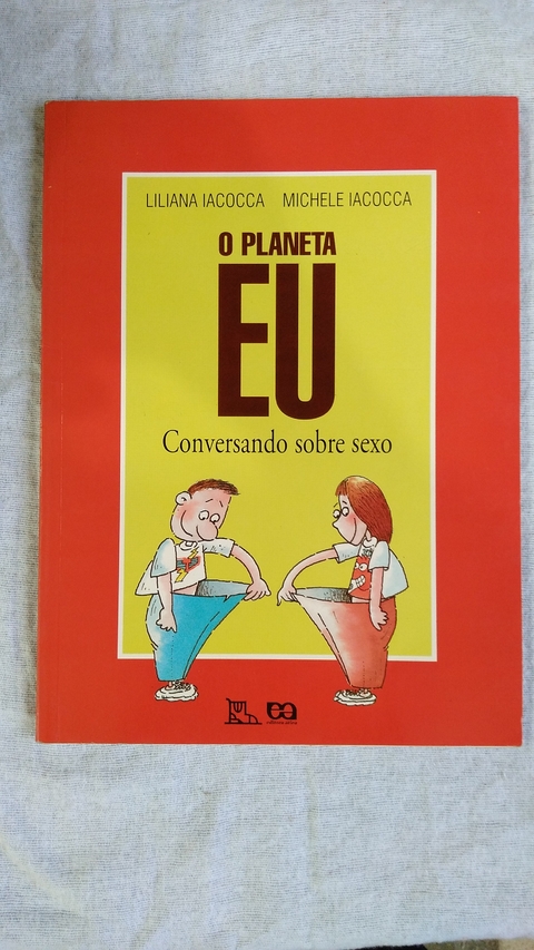 O Planeta Eu - Conversando Sobre Sexo - Liliana Iacocca - Michele Iacocca