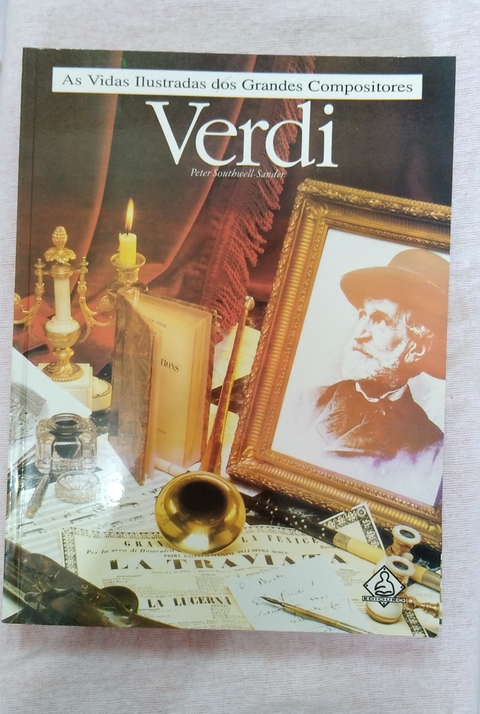 As Vidas Ilustradas Dos Grandes Compositores - Verdi - Peter Southwell - Sender