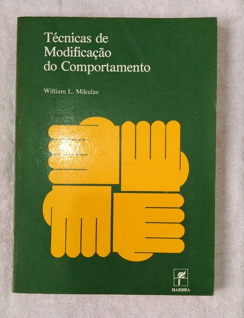 Técnicas De Modificação Do Comportamento - William L. Mikulas