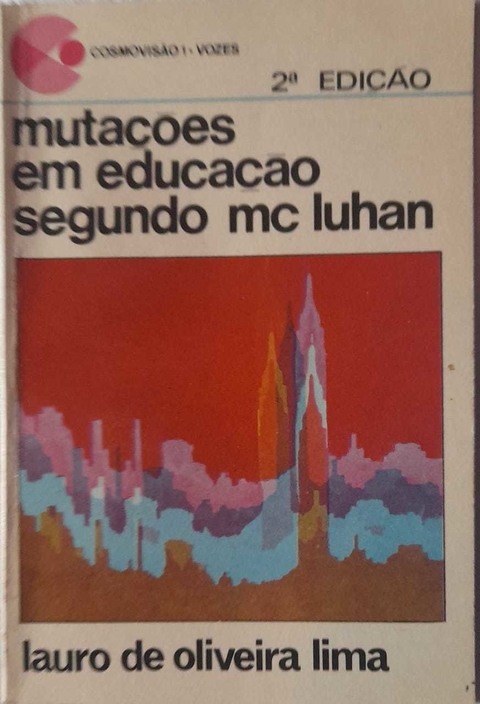 Mutações Em Educação Segundo Mc Luhan - Lauro De Oliveira Lima