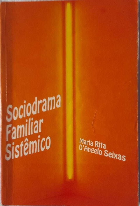 Sociodrama Familiar Sistêmico - Maria Rita D'Angelo Seixas