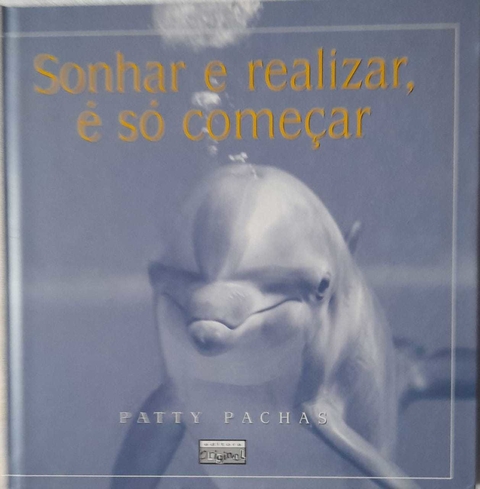 Sonhar E Realizar É Só Começar - Patty Pachas