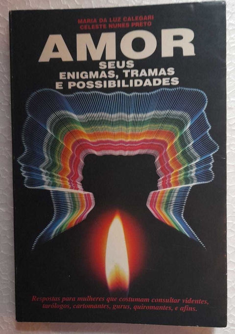 Amor Seus Enigmas, Tramas E Possibilidades - Maria Da Luz Calegari
