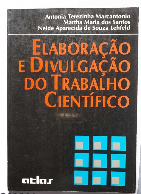 Elaboraçao E Divulgaçao Do Trabalho Cientifico - Antonia Terezinha Marcantonio E Outros