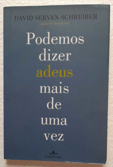 Podemos Dizer Adeus Mais De Uma Vez - David Servan-Schreiber