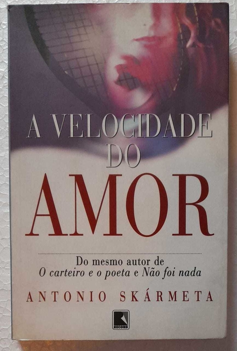 A Velocidade Do Amor - Antonio Skarmeta