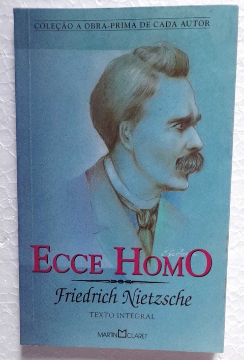Ecce Homo - Friedrich Nietzsche