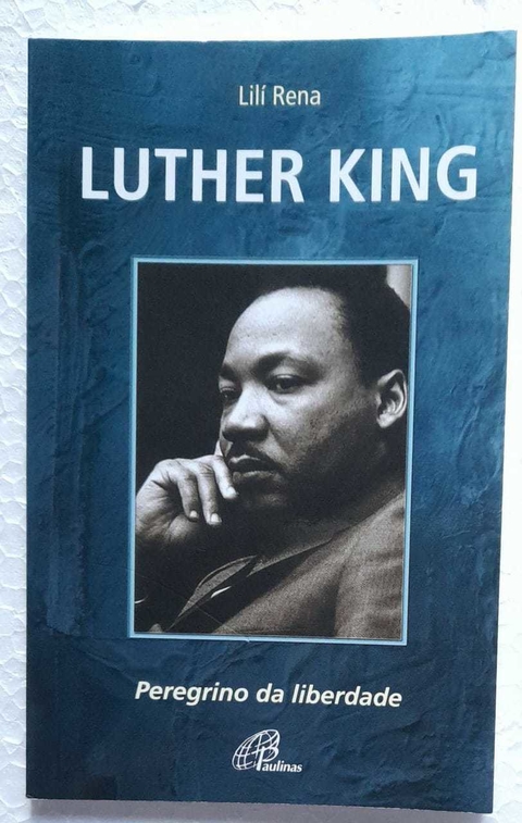 Luther King - Peregrino Da Liberdade - Lili Rena