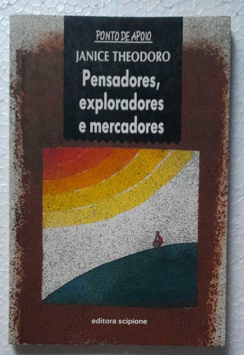 Pensadores, Exploradores E Mercadores - Janice Theodoro