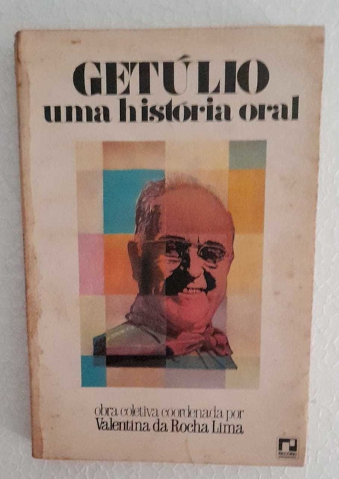 Getulio Uma Historia Oral - Valentina Da Rocha Lima