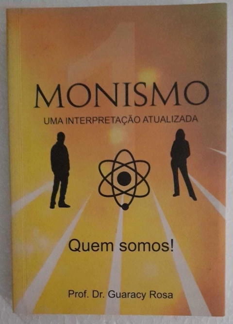 Monismo - Uma Interpretaçao Atualizada - Prof. Dr. Guaracy Rosa ( Com Dedicatoria Do Autor)