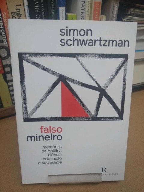 Falso Mineiro - Memórias Da Política, Ciência, Educação E Sociedade - Simon Schwartzman