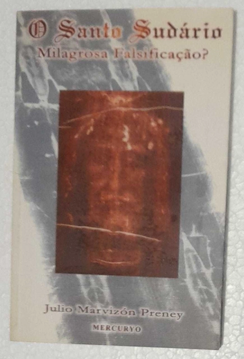 O Santo Sudario Milagrosa Falsificaçao - Julio Marvizon Preney