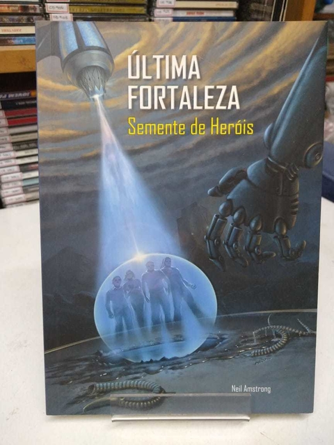 Última Fortaleza - Semente De Heróis - Neil Amstrong