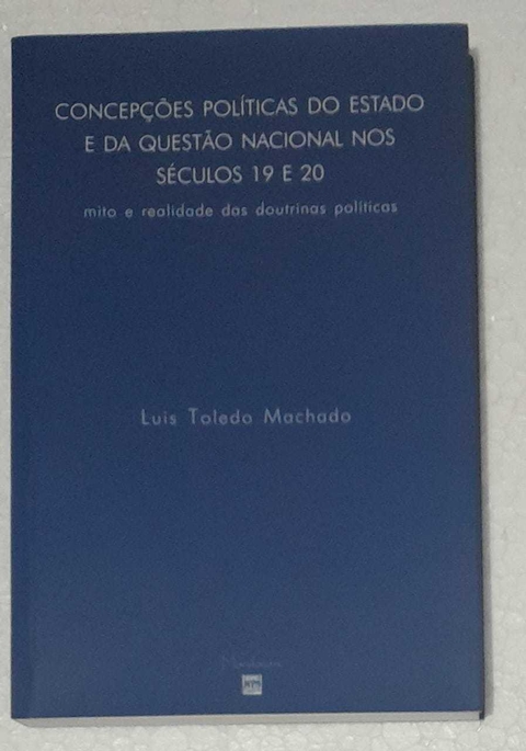 Concepçoes Politicas Do Estado E Da Questao Nacional Nos Seculos 19 E 20 - Luis Toledo Machado