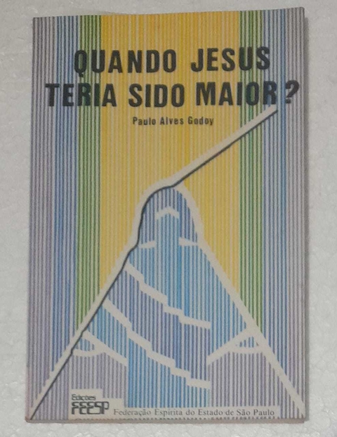 Quando Jesus Teria Sido Maior? - Paulo Alves Godoy