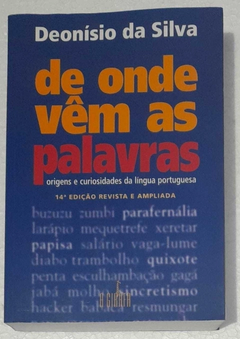 De Onde Vem As Palavras - Deonisio Da Silva