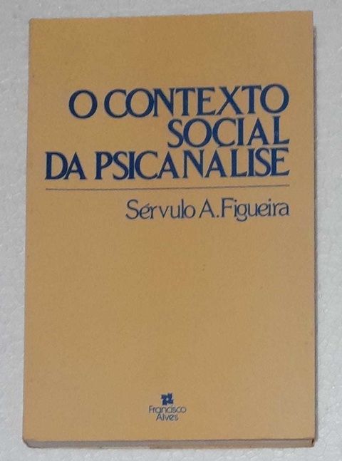 O Contexo Social Da Psicanalise - Servulo A. Figueira
