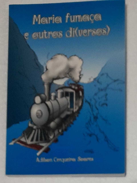 Maria Fumaça E Outros Di(Versos) - Adilson Cerqueira Soares