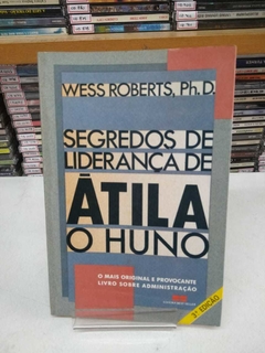 Segredos De Liderança De Átila O Huno - Wess Roberts