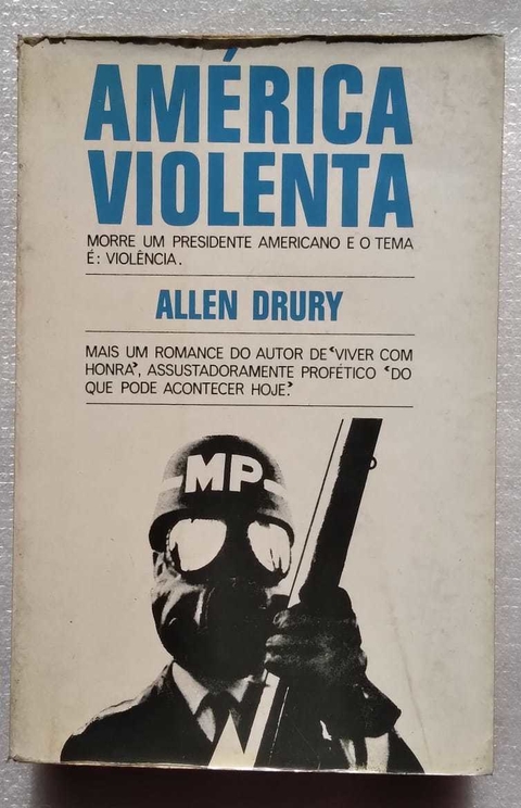 América Violenta - Morre Um Presidente Americano E O Tema É : Violência - Allen Drury