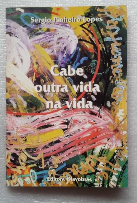 Cabe Outra Vida Na Vida - Sérgio Pinheiro Lopes