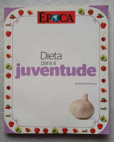 Dieta Para A Juventude - Época - Serafina Petroca