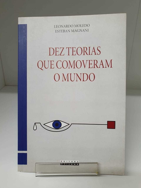 Dez Teorias Que Comoveram O Mundo - Leonardo Moledo, Esteban Magnani