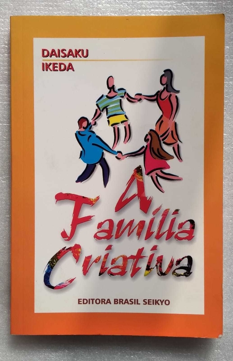 A FamÍlia Criativa - Daisaku Ikeda