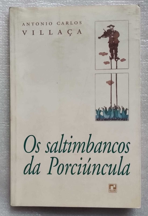 Os Saltimbancos Da Porciúncula - Antonio Carlos Villaça