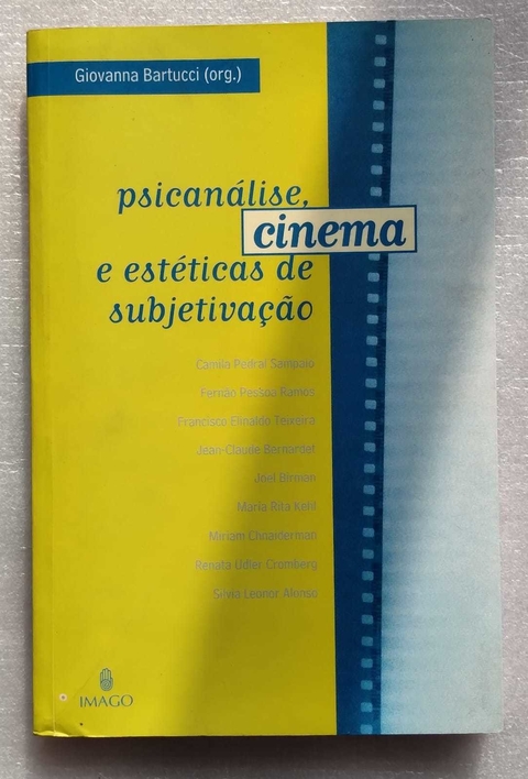 Psicanálise,Cinema E Estéticas De Subjetividade - Giovanna Bartucci