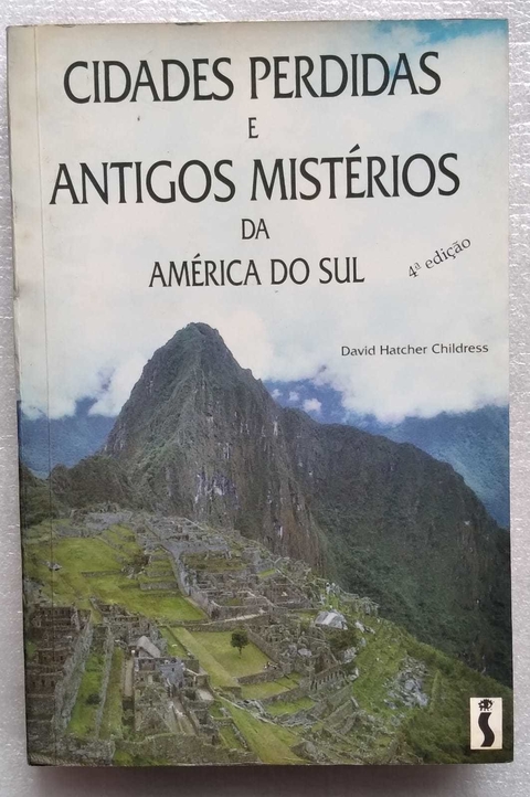Cidades Perdidas E Antigos Mistérios Da America - David Hatcher Childress