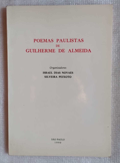 Poemas Paulistas De Guilherme De Almeida - Org. Israel Dias Novaes - Silveira Peixoto