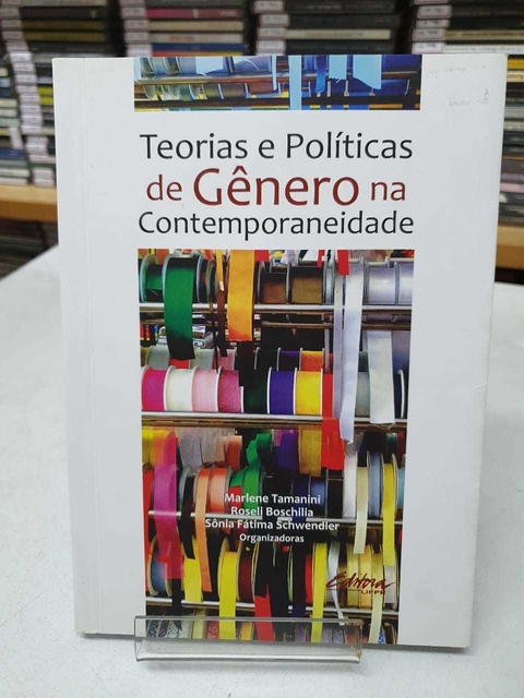 Teorias E Políticas De Gênero Na Contemporaneidade - Marlene Tamarini, Roseli Boschilia, Sônia F. Schwen