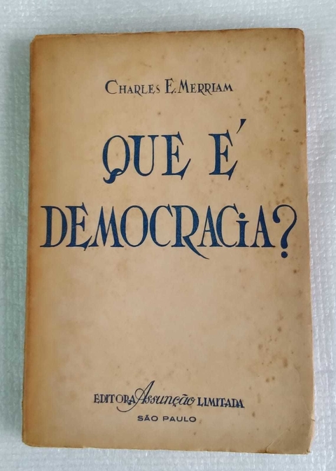 Que É Democracia ? - Charles E. Merriam
