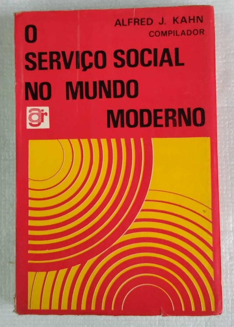 O Serviço Social No Mundo Moderno - Alfred J. Kahn