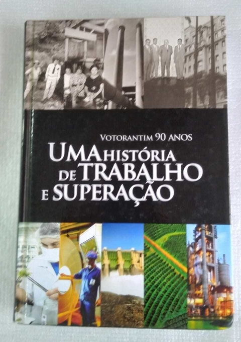 Votorantim 90 Anos Uma Historia De Trabalho E Superação - Jorge Caldeira