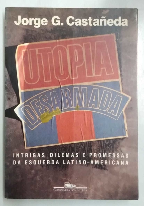 Utopia Desarmada - Jorge G. Castañeda