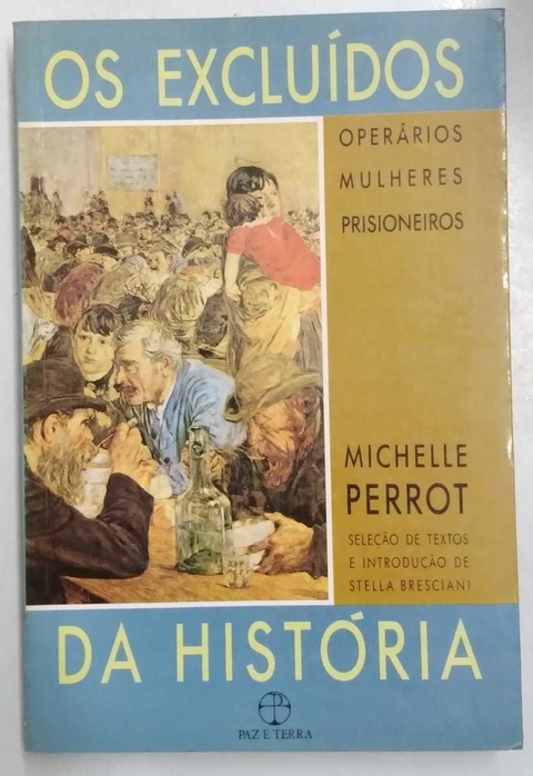 Os Excluídos Da História - Mechelle Perrot