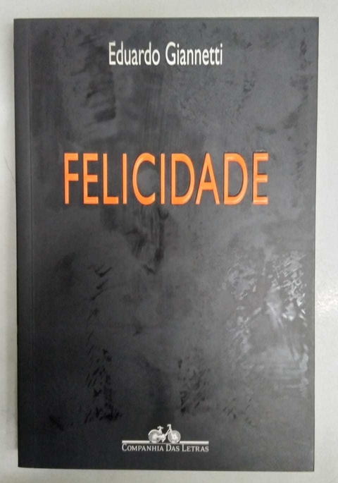 Felicidade - Eduardo Giannetti