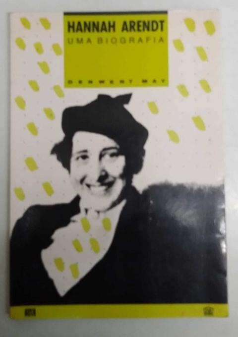 Hannah Arendt Uma Biografia - Derwent May