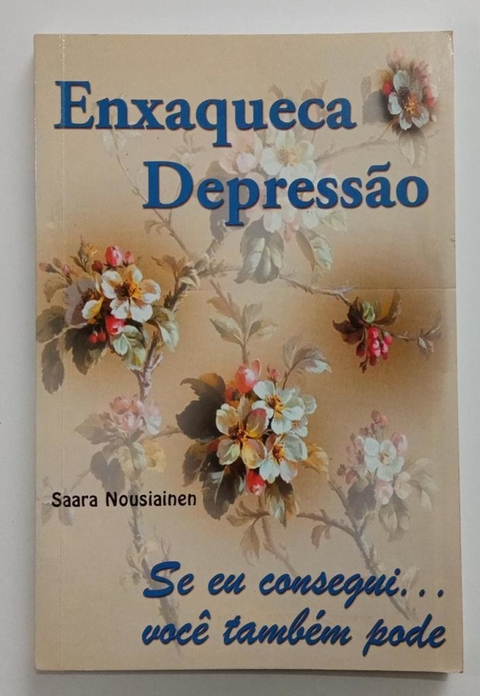 Enxaqueca Depressão - Se Eu Consegui... Você Também Pode - Saara Nousiainem